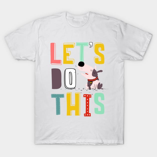 let's do this T-Shirt by 3antsinarow